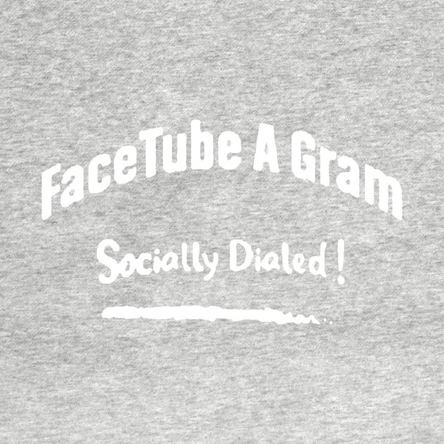 FaceTube A Gram (socially Dialed !) by metricsmerch